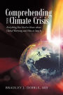 Comprehending the Climate Crisis: Everything You Need to Know about Global Warming and How to Stop It