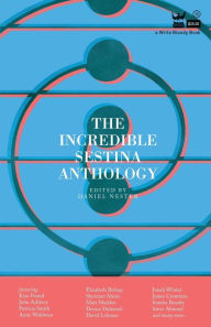 Title: The Incredible Sestina Anthology, Author: Daniel Nester