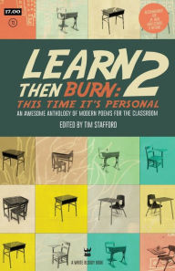 Title: Learn Then Burn 2: This Time It's Personal: Awesome Modern Poems for the Classroom, Author: Tim Stafford