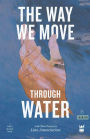 The Way We Move Through Water