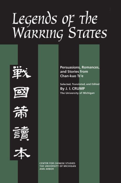 Legends of the Warring States: Persuasions, Romances, and Stories from <em>Chan-kuo Ts'e</em>