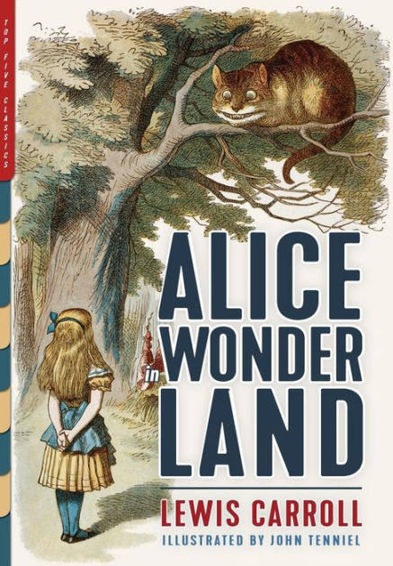 Alice In Wonderland Illustrated Alice S Adventures In Wonderland Through The Looking Glass And The Hunting Of The Snark By Lewis Carroll John Tenniel Henry Holiday Paperback Barnes Noble