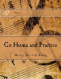 Go Home and Practice: Music Practice Book