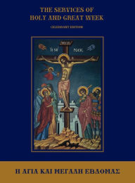 Title: The Services of Holy and Great Week: Celebrant Edition, Author: Michael Monos