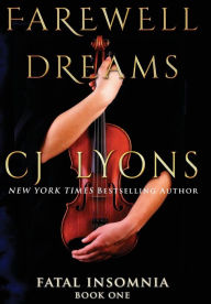 Title: Farewell To Dreams: a Novel of Fatal Insomnia, Author: C. J. Lyons