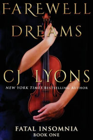 Title: Farewell To Dreams: a Novel of Fatal Insomnia, Author: C. J. Lyons