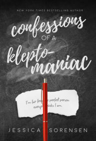 Title: Confessions of a Kleptomaniac, Author: Jessica Sorensen
