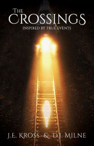 Title: The Crossings: Inspired by True Events, Author: J E Kross