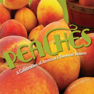 Peaches: A Celebration of America's Sweetest Season