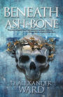 Beneath Ash & Bone