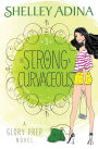 Be Strong and Curvaceous: A Glory Prep novel