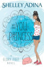 Who Made You a Princess?: A Glory Prep novel