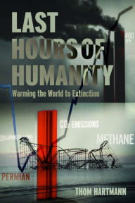 The Last Hours of Humanity: Warming the World to Extinction