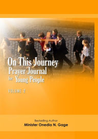 Title: On This Journey Prayer Journal for Young People Volume 2, Author: ONEDIA NICOLE GAGE