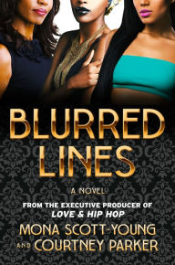 Title: Blurred Lines: A Love & Hip Hop Novel, Author: Mona Scott-Young