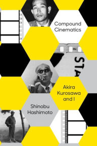 Compound Cinematics: Akira Kurosawa and I