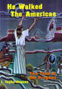 He Walked the Americas: The Trail of the Prophet