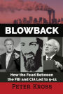 Blowback: How the Feud Between the FBI and CIA Led to 9-11