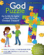 The God Puzzle: How the Bible fits together to reveal God as Your Greatest Treasure