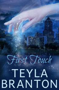 Title: First Touch, Author: Teyla Branton