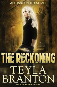 Title: The Reckoning (Unbounded Series #4), Author: Teyla Branton