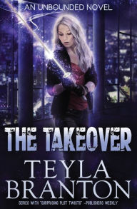 Title: The Takeover (Unbounded Series #5), Author: Teyla Branton