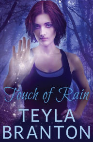 Title: Touch of Rain, Author: Teyla Branton