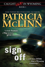 Sign Off (Caught Dead In Wyoming, Book 1)