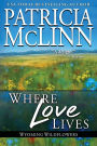 Where Love Lives: (Wyoming Wildflowers, Book 6)