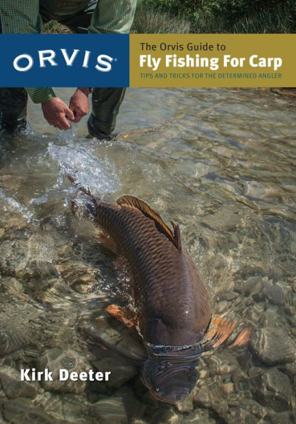 The Orvis Guide to Fly Fishing for Carp: Tips and Tricks for the Determined Angler