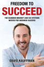 Freedom To Succeed: The Diamond Mindset and Six Systems Needed for Business Success