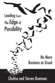 Title: Leading from the Edge of Possibility, Author: Chutisa Bowman