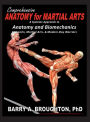 Comprehensive Anatomy for Martial Arts: A Systems Approach to Anatomy and Biomechanics for Sports, Martial Arts, & Modern-Day Warriors