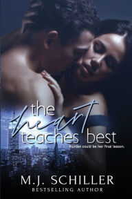 Title: The Heart Teaches Best, Author: M J Schiller