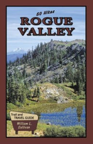 Title: 50 Hikes: Rogue Valley, Author: William L Sullivan
