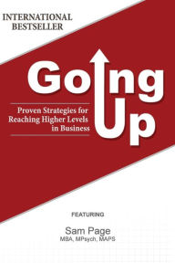 Title: Going Up: Proven Strategies for Reaching Higher Levels in Business, Author: Sam Page