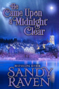 Title: He Came Upon A Midnight Clear, Author: Sandy Raven