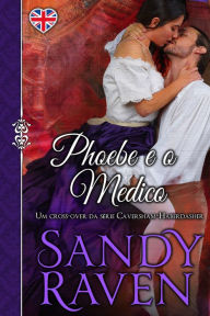Title: Phoebe e o Médico: Um cross-over da série Caversham-Haberdasher, Author: Sandy Raven