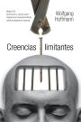 Creencias Limitantes: Modelo Itcl. Abordaje y Transformacion Integral de Las Creencias Limitantes Desde La Disciplina del Coaching