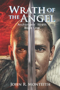 Title: Wrath of the Angel, Author: John R Monteith