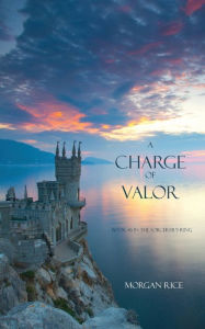 A Charge of Valor (Book #6 in the Sorcerer's Ring)