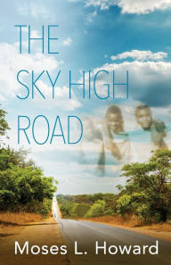 Title: The Sky High Road, Author: Moses L Howard
