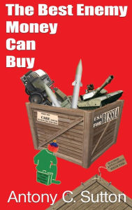 Title: The Best Enemy Money Can Buy, Author: Antony C Sutton