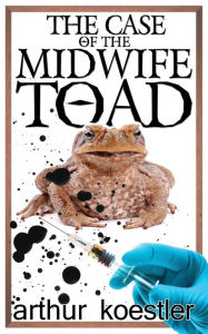 Title: The Case of the Midwife Toad, Author: Arthur Koestler