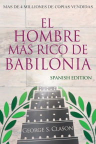Title: El Hombre MÃ¯Â¿Â½s Rico De Babilonia - Richest Man In Babylon - Spanish Edition, Author: George S Clason