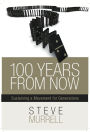 100 Years From Now: Sustaining a Movement for Generations