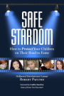 Safe Stardom: How to Protect Your Children on Their Road to Fame