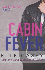 Title: Love In New York (Book 2): Cabin Fever, Author: Elle Casey