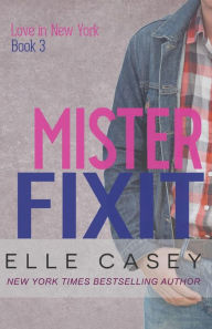 Title: Love In New York (Book 3): Mister Fixit, Author: Elle Casey