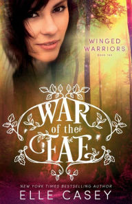 Title: War of the Fae (Book 10, Winged Warriors), Author: Elle Casey